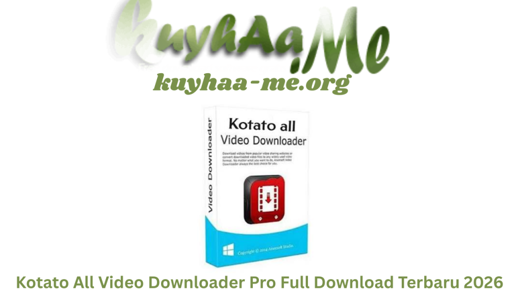 Kotato All Video Downloader Pro Full Download Free Terbaru 2026