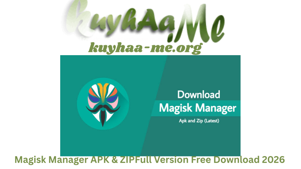 Magisk Manager APK & ZIP v28.0 Full Version Free Download 2026