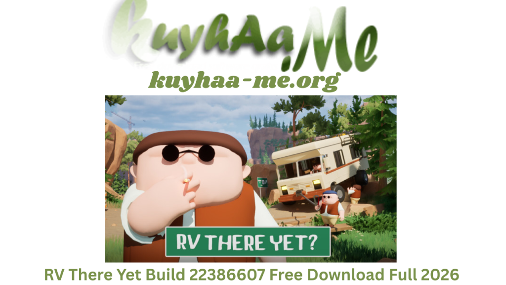 RV There Yet Build 22386607 Free Download Full 2026
