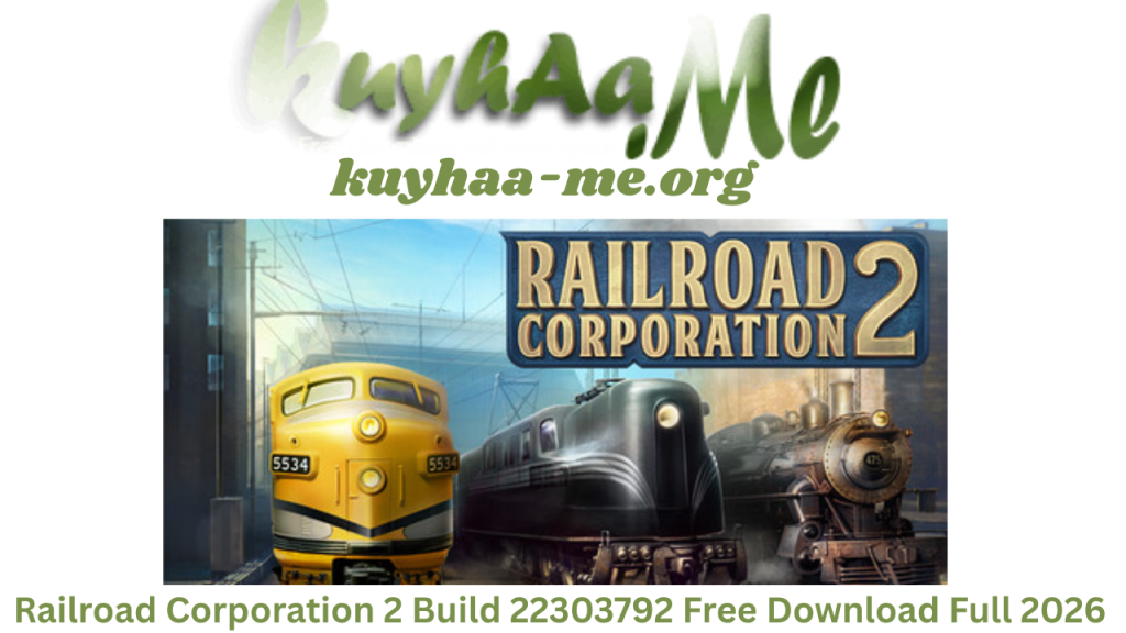 Railroad Corporation 2 Build 22303792 Free Download Full 2026