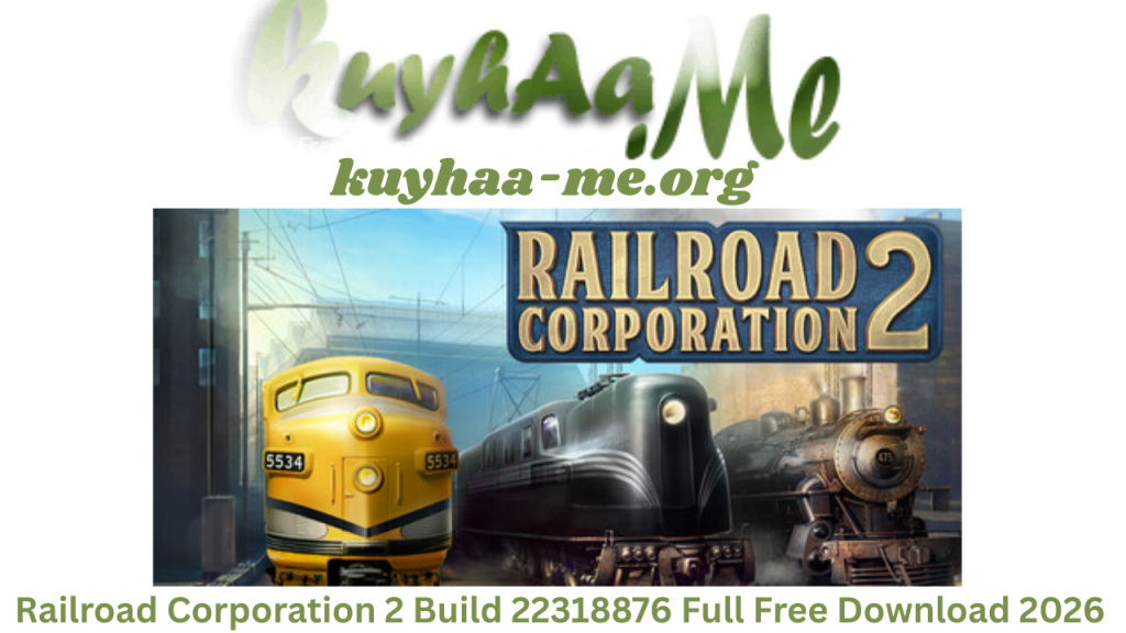 Railroad Corporation 2 Build 22318876 Full Free Download 2026