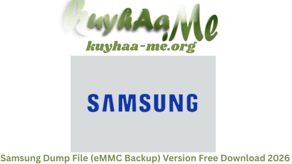 Samsung Dump File (eMMC Backup) Full Version Free Download 2026