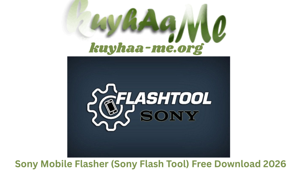 Sony Mobile Flasher (Sony Flash Tool) Full Version Free Download 2026