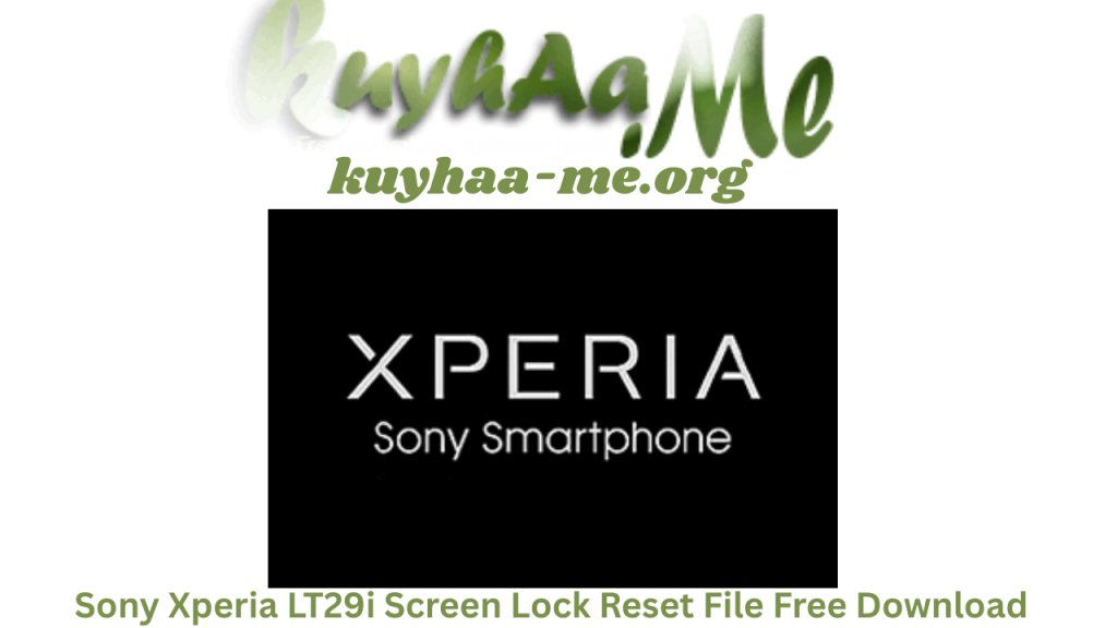 Sony Xperia LT29i Screen Lock Reset File Full Version Free Download 2026