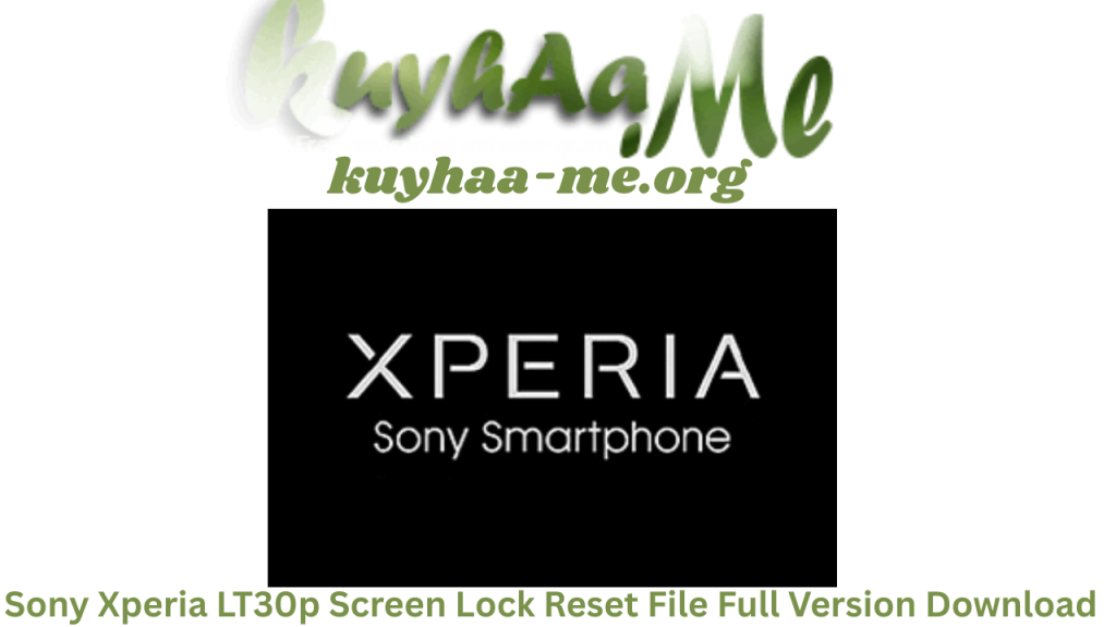 Sony Xperia LT30p Screen Lock Reset File Full Version Free Download 2026