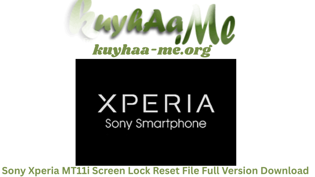 Sony Xperia MT11i Screen Lock Reset File Full Version Free Download 2026