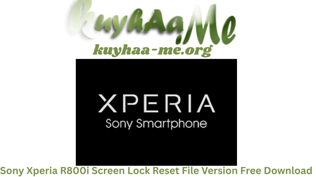 Sony Xperia R800i Screen Lock Reset File Full Version Free Download 2026 (1)