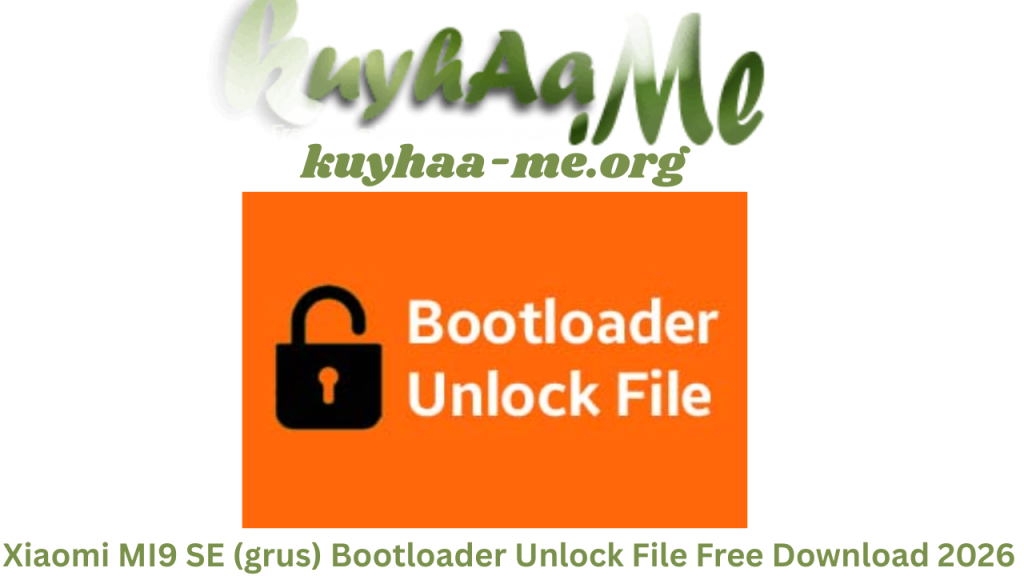 Xiaomi MI9 SE (grus) Bootloader Unlock File Full Version Free Download 2026