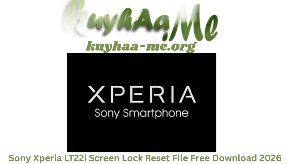 Sony Xperia LT22i Screen Lock Reset File Full Version Free Download 2026
